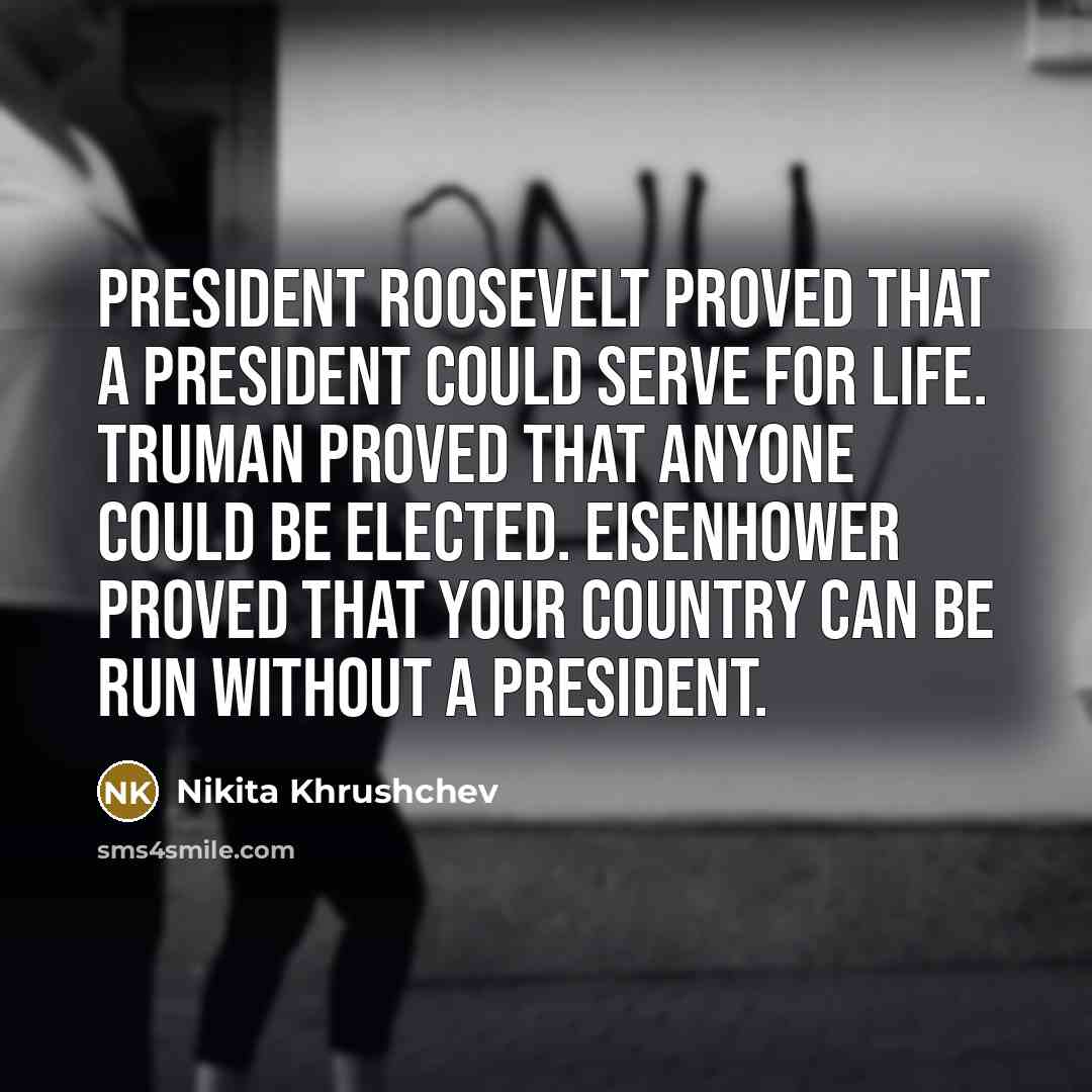 “President Roosevelt proved that a President could serve for life.…” quote by Nikita Khrushchev