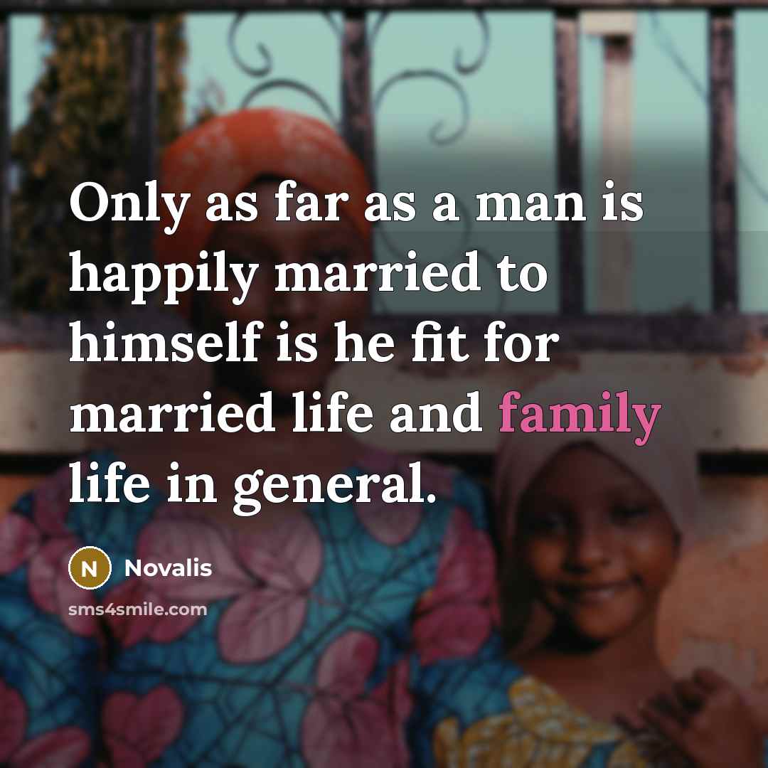 “Only as far as a man is happily married to…” quote by Novalis