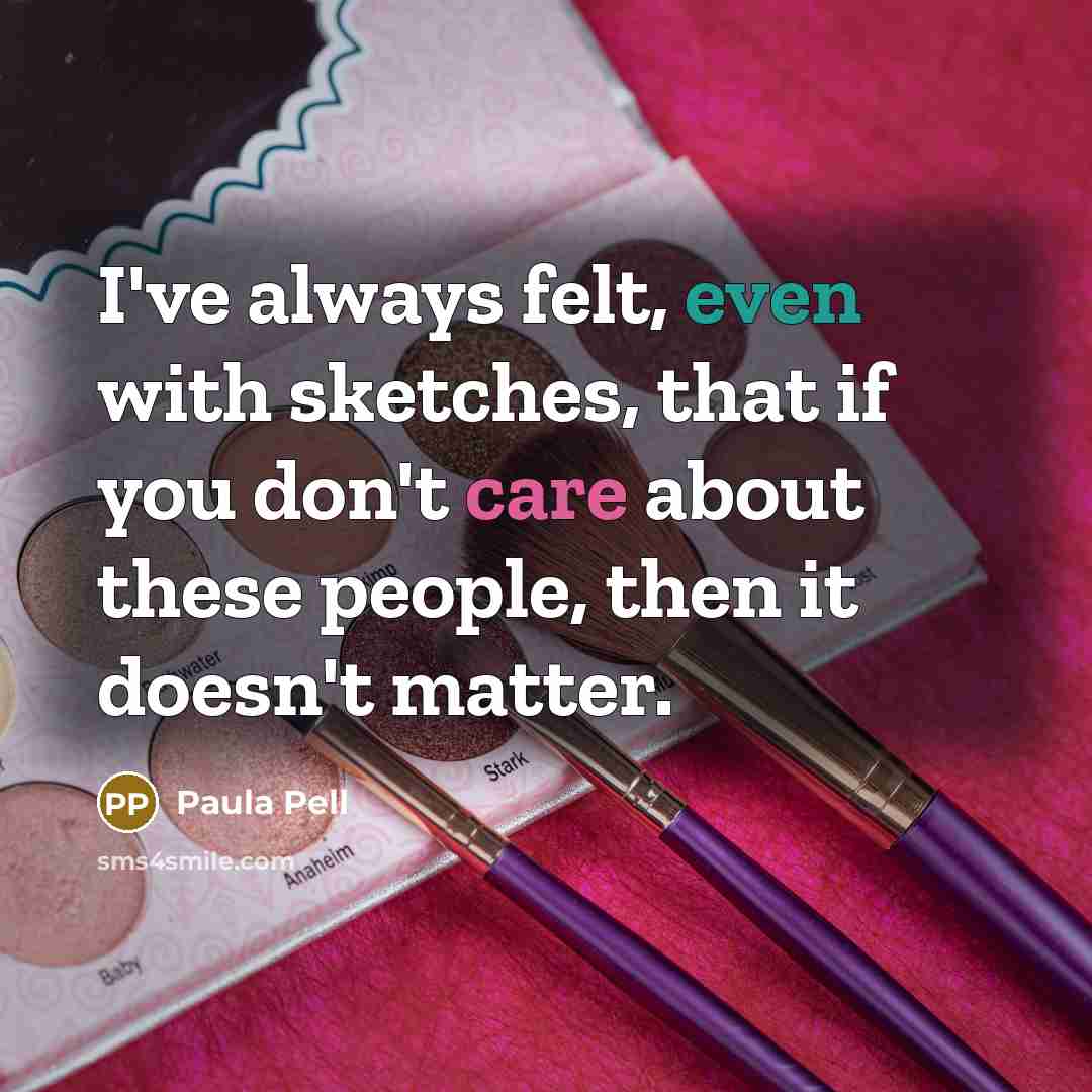 “I've always felt, even with sketches, that if you don't…” quote by Paula Pell