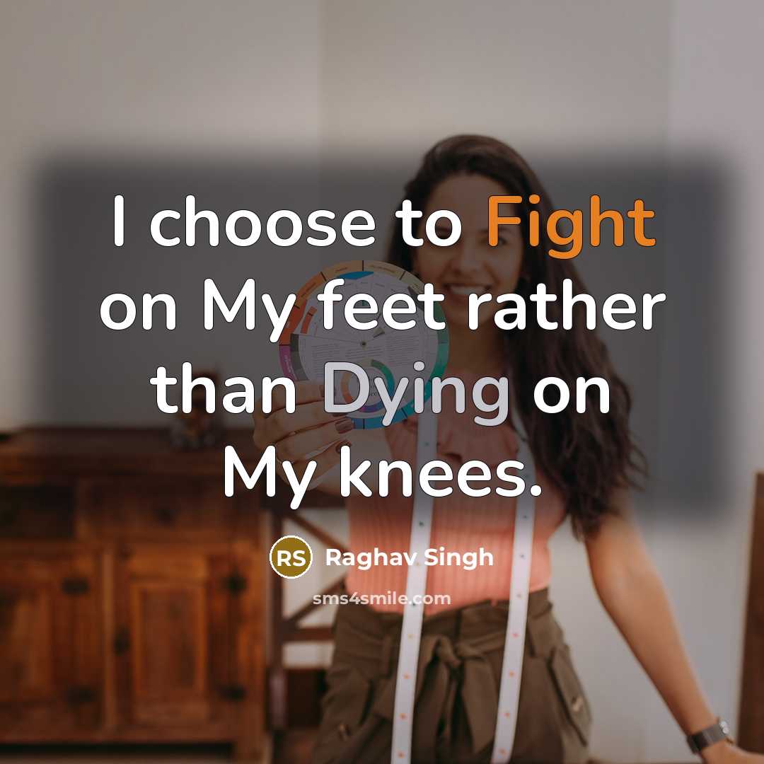 “I choose to Fight on My feet rather than Dying…” quote by Raghav Singh