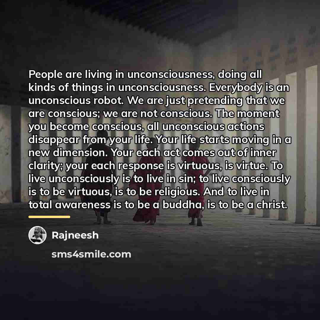 “People are living in unconsciousness, doing all kinds of things…” quote by Rajneesh
