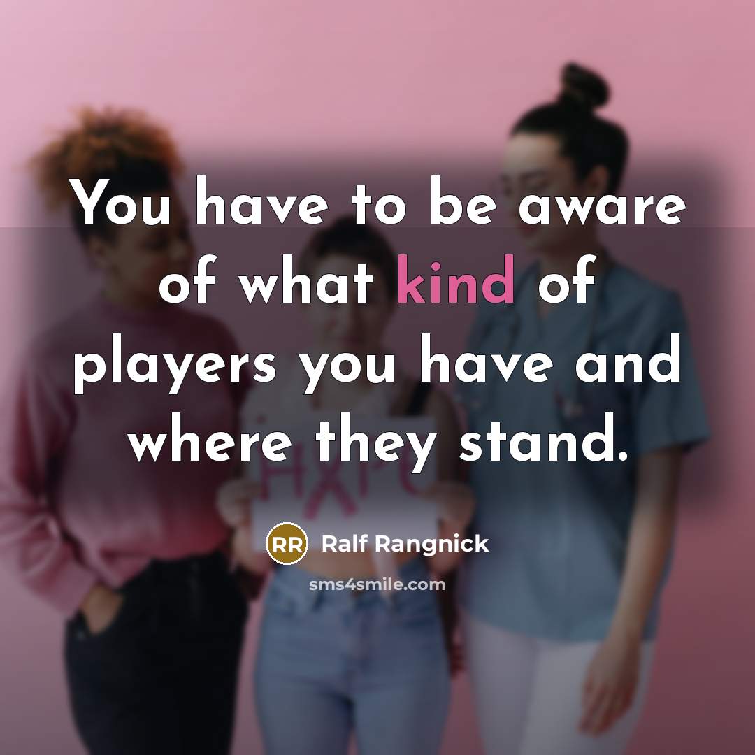 “You have to be aware of what kind of players…” quote by Ralf Rangnick