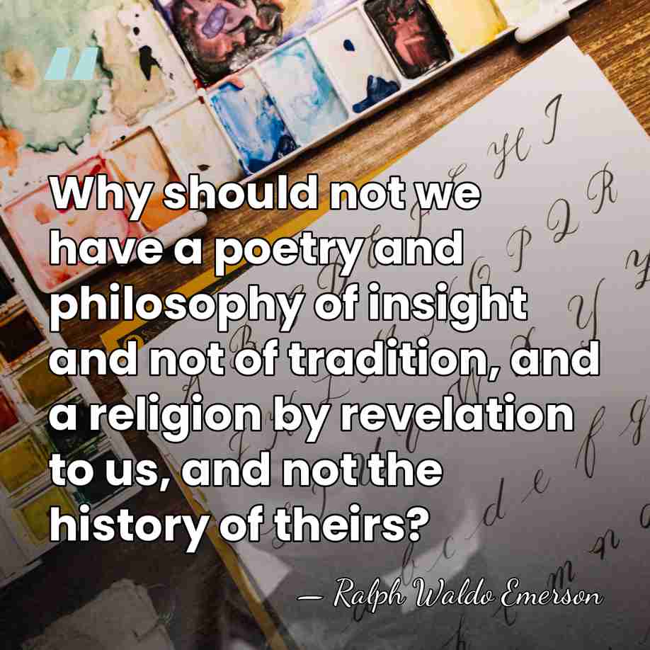 Why should not we have a poetry and philosophy of insight and&hellip; - Ralph Waldo Emerson