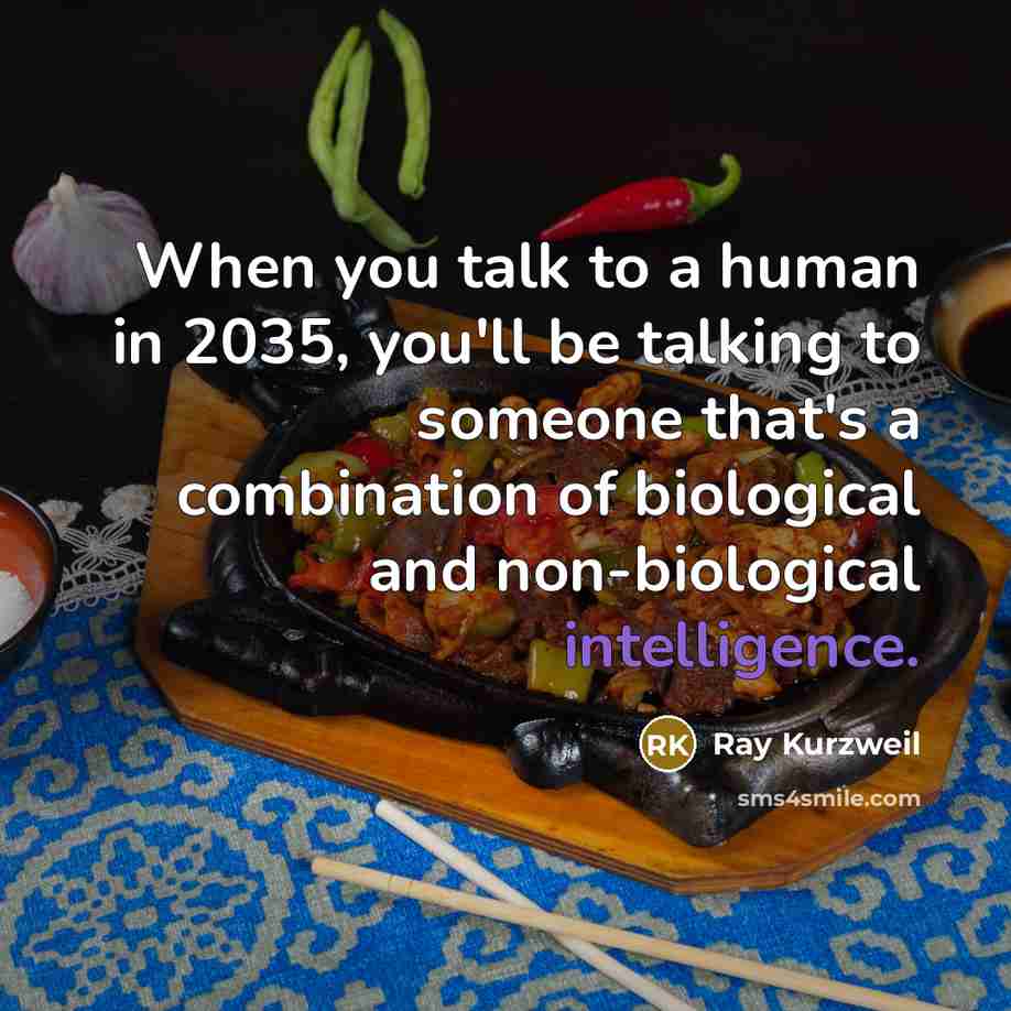 “When you talk to a human in 2035, you'll be…” quote by Ray Kurzweil