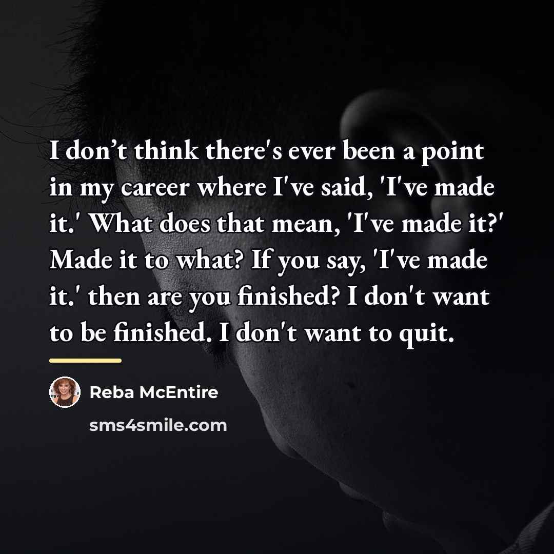 “I don’t think there's ever been a point in my…” quote by Reba McEntire