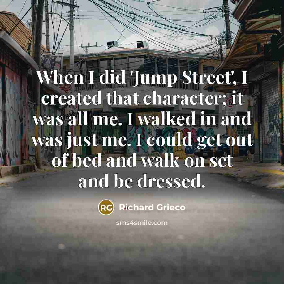 “When I did 'Jump Street', I created that character; it…” quote by Richard Grieco