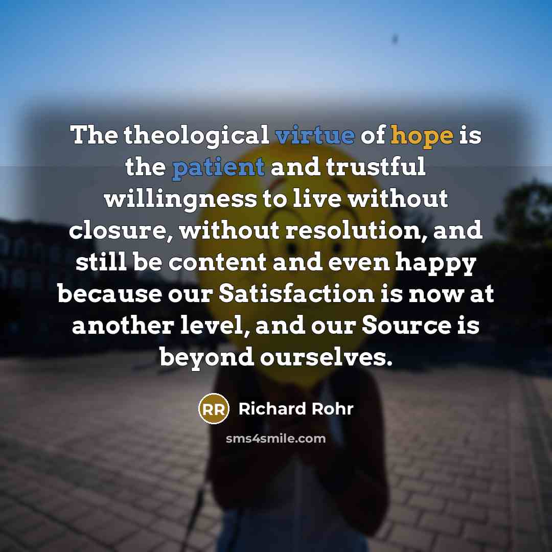 “The theological virtue of hope is the patient and trustful…” quote by Richard Rohr