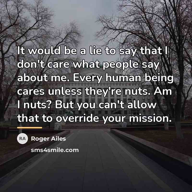 “It would be a lie to say that I don't…” quote by Roger Ailes