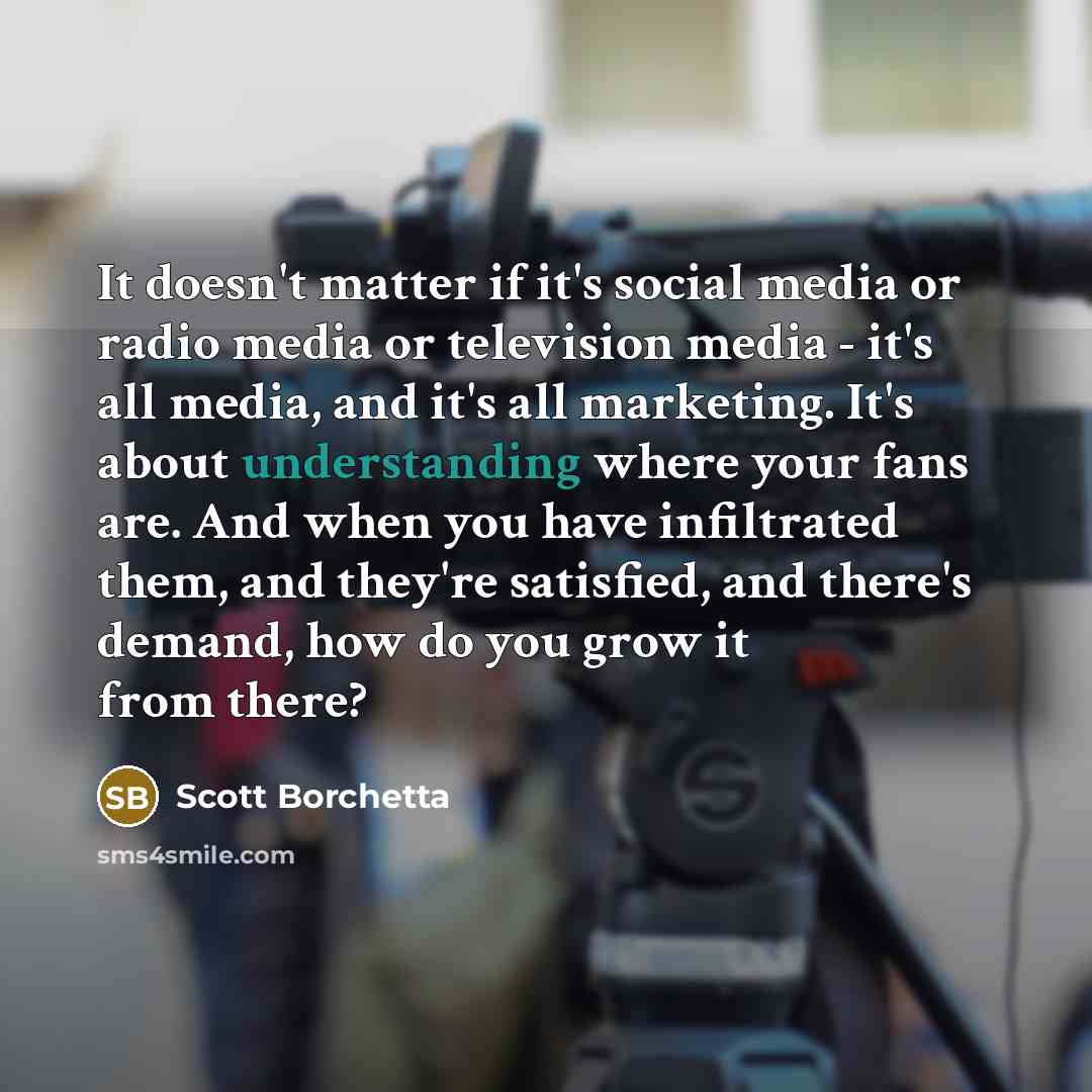 “It doesn't matter if it's social media or radio media…” quote by Scott Borchetta