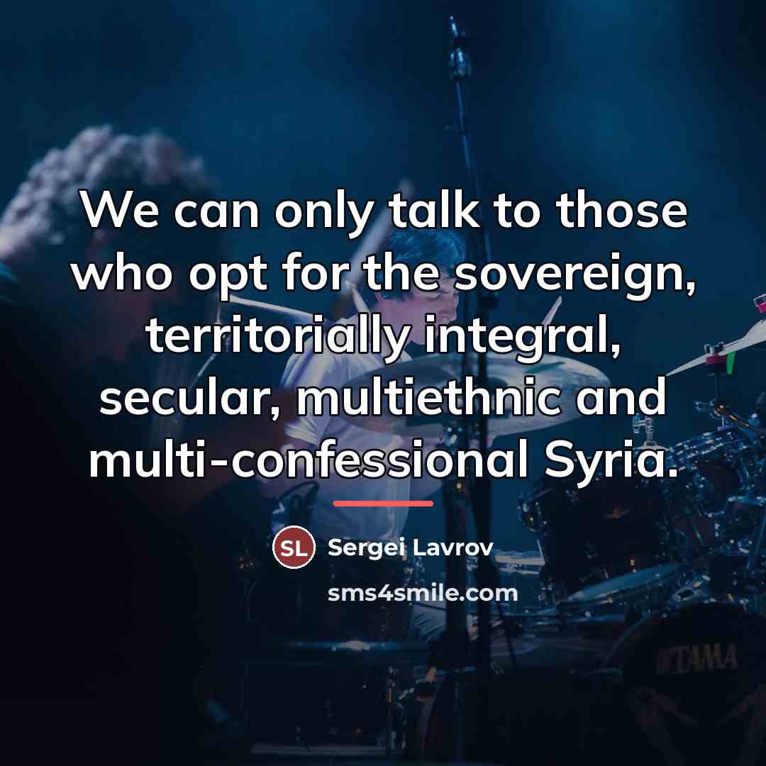 “We can only talk to those who opt for the…” quote by Sergei Lavrov