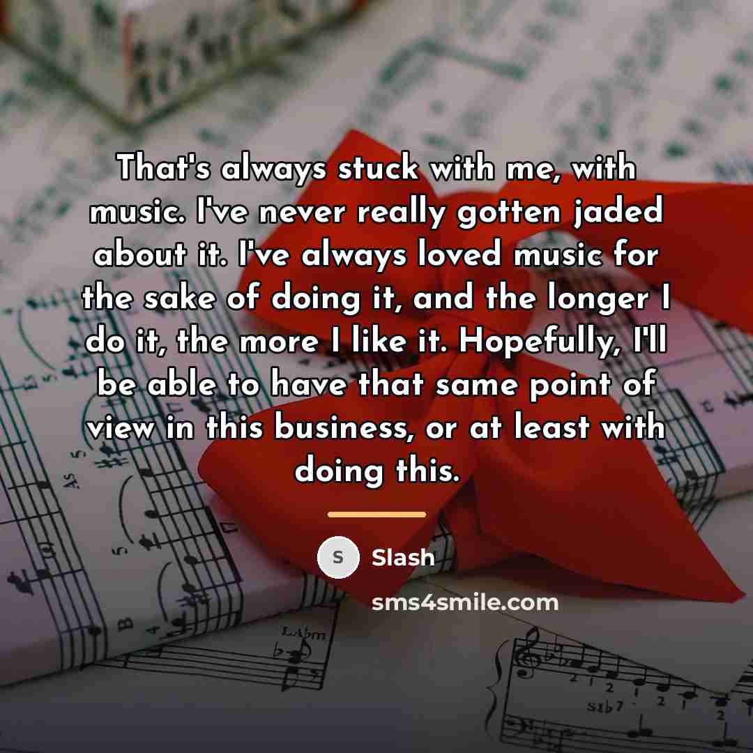 “That's always stuck with me, with music. I've never really…” quote by Slash