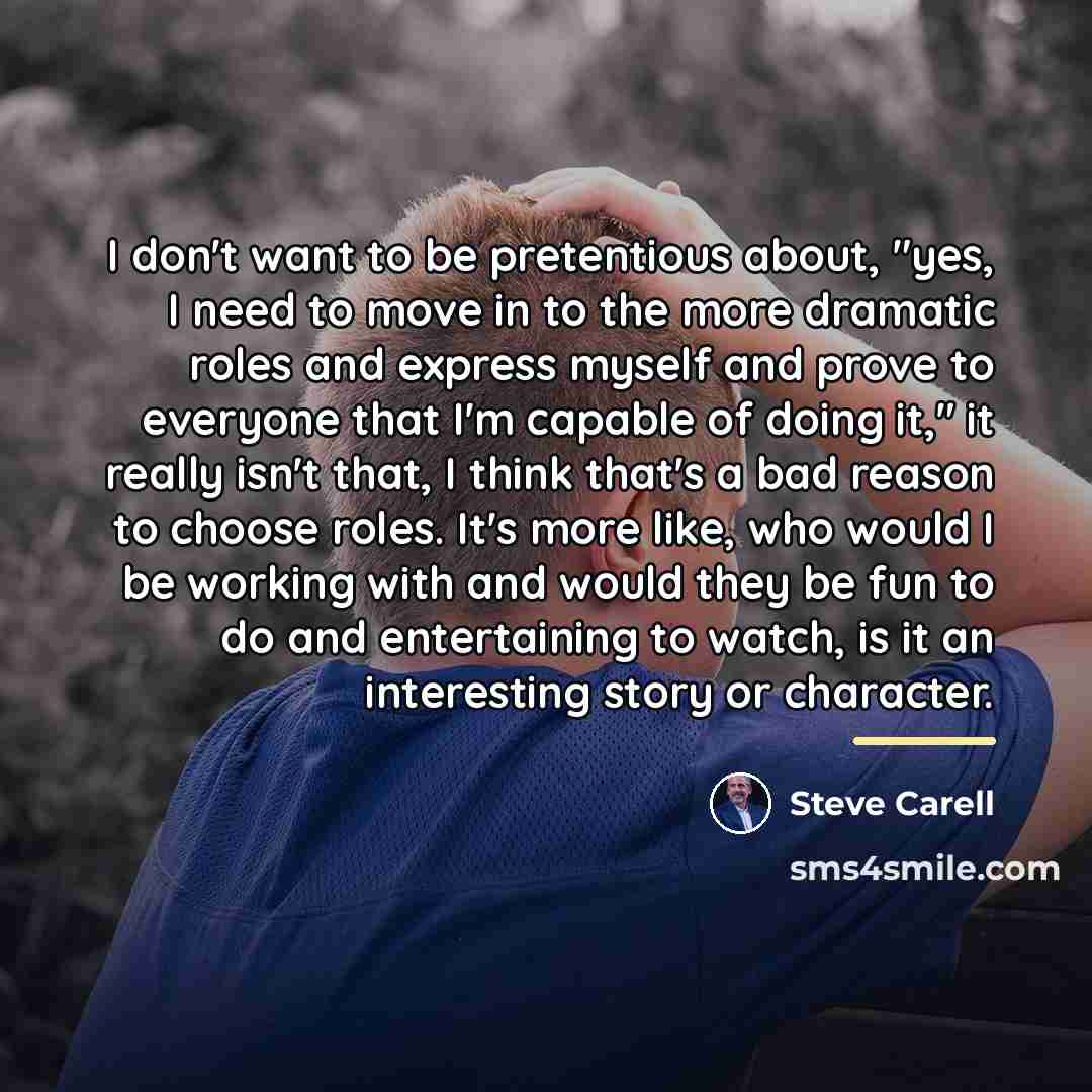 “I don't want to be pretentious about, "yes, I need…” quote by Steve Carell