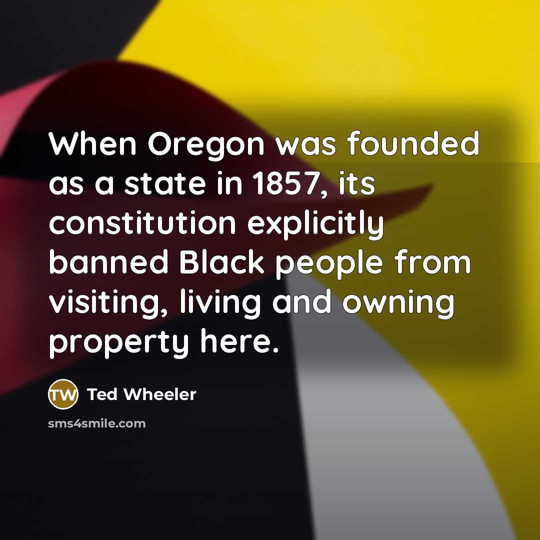 “When Oregon was founded as a state in 1857, its…” quote by Ted Wheeler