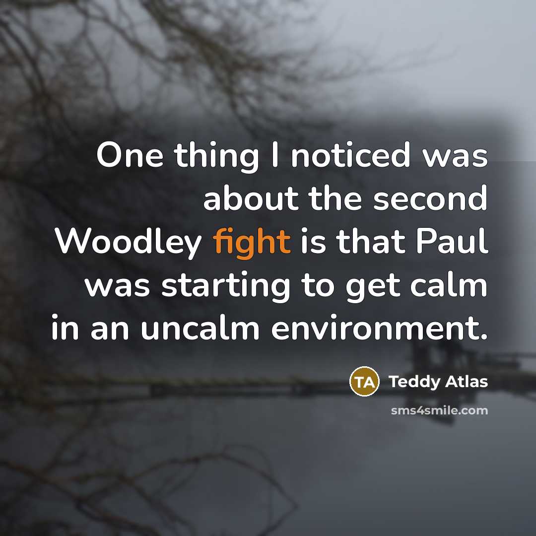 “One thing I noticed was about the second Woodley fight…” quote by Teddy Atlas