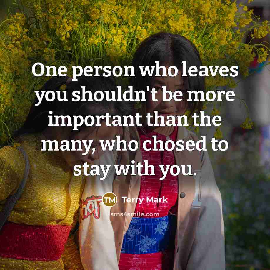 “One person who leaves you shouldn't be more important than…” quote by Terry Mark