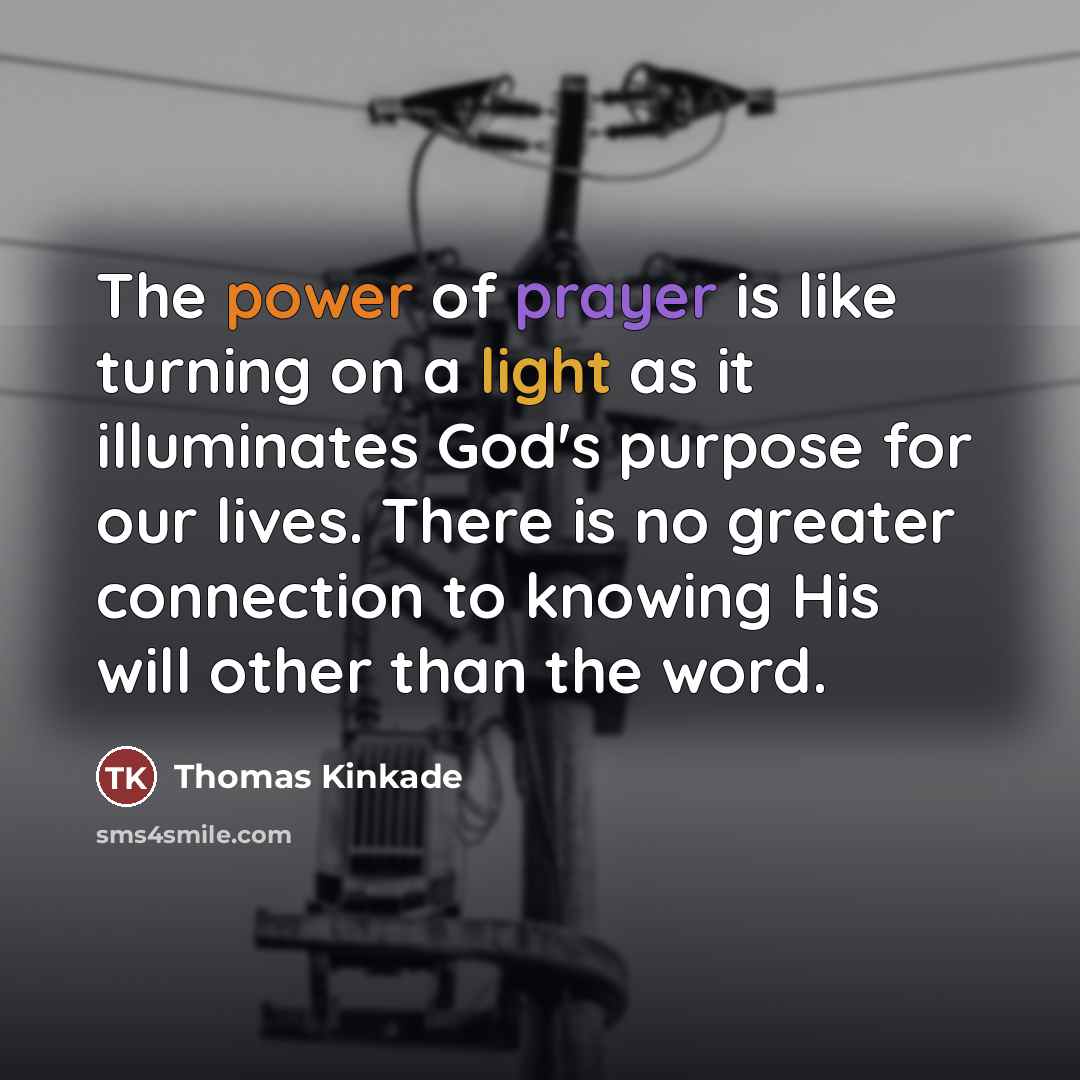 “The power of prayer is like turning on a light…” quote by Thomas Kinkade