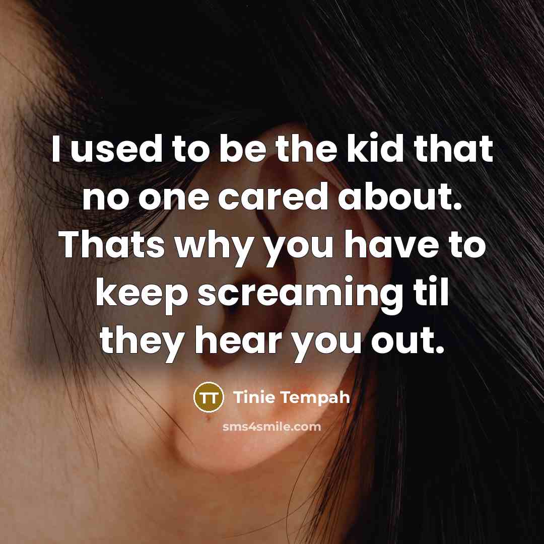 “I used to be the kid that no one cared…” quote by Tinie Tempah
