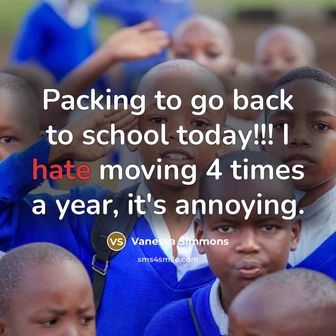 “Packing to go back to school today!!! I hate moving 4 times a year, it's annoying.” quote by Vanessa Simmons