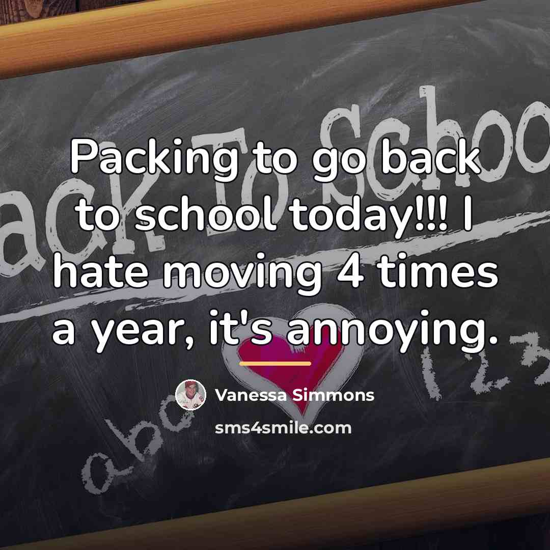 “Packing to go back to school today!!! I hate moving…” quote by Vanessa Simmons