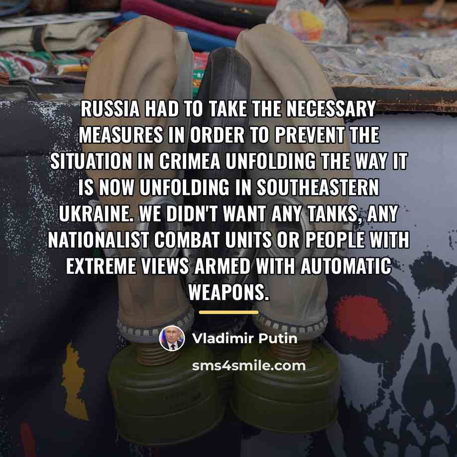 “Russia had to take the necessary measures in order to…” quote by Vladimir Putin