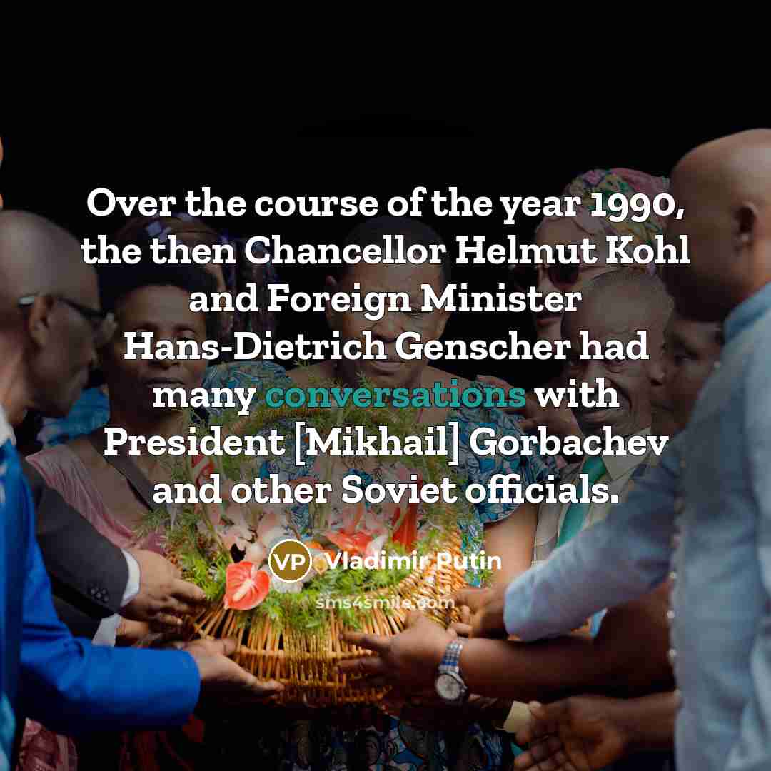 “Over the course of the year 1990, the then Chancellor…” quote by Vladimir Putin