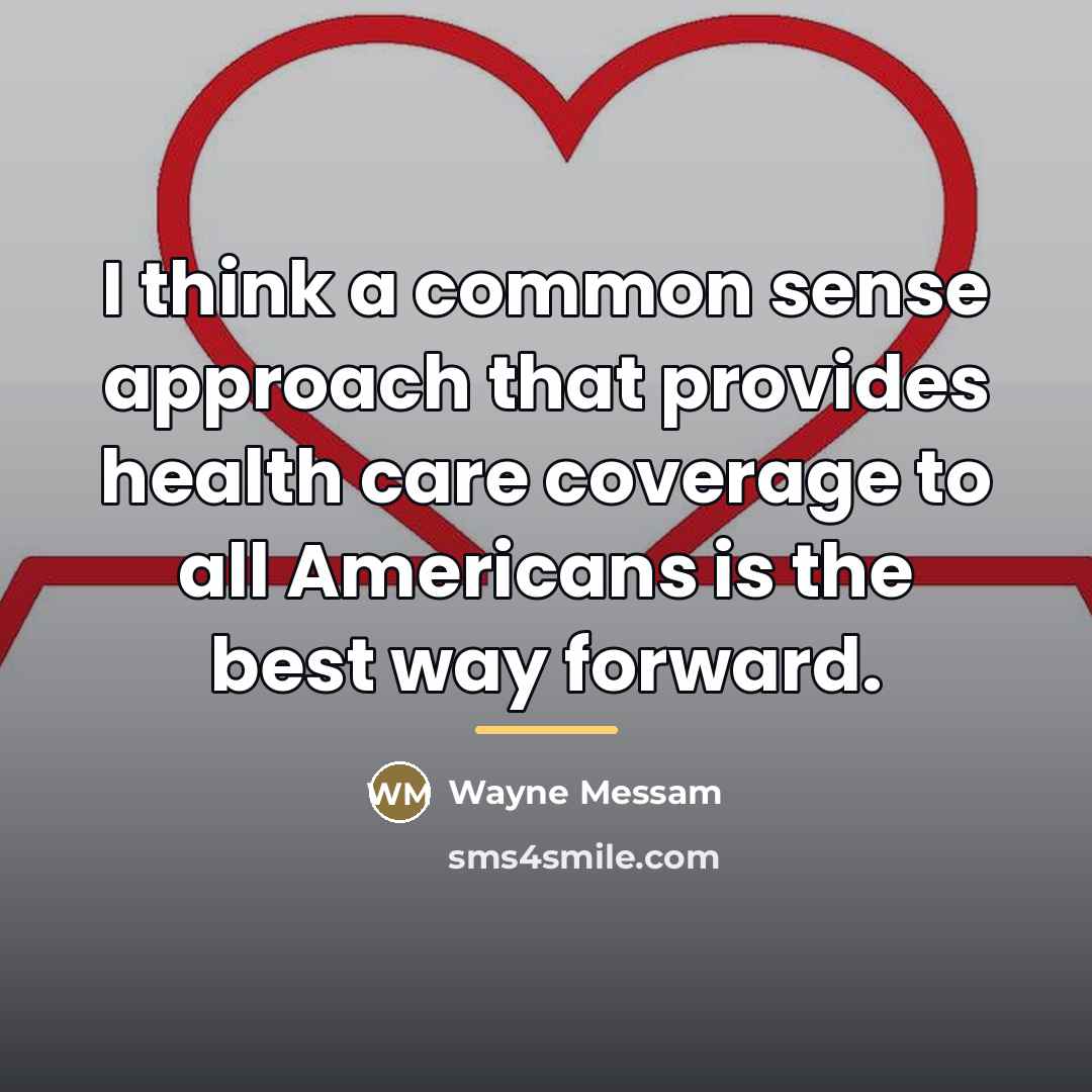 “I think a common sense approach that provides health care…” quote by Wayne Messam