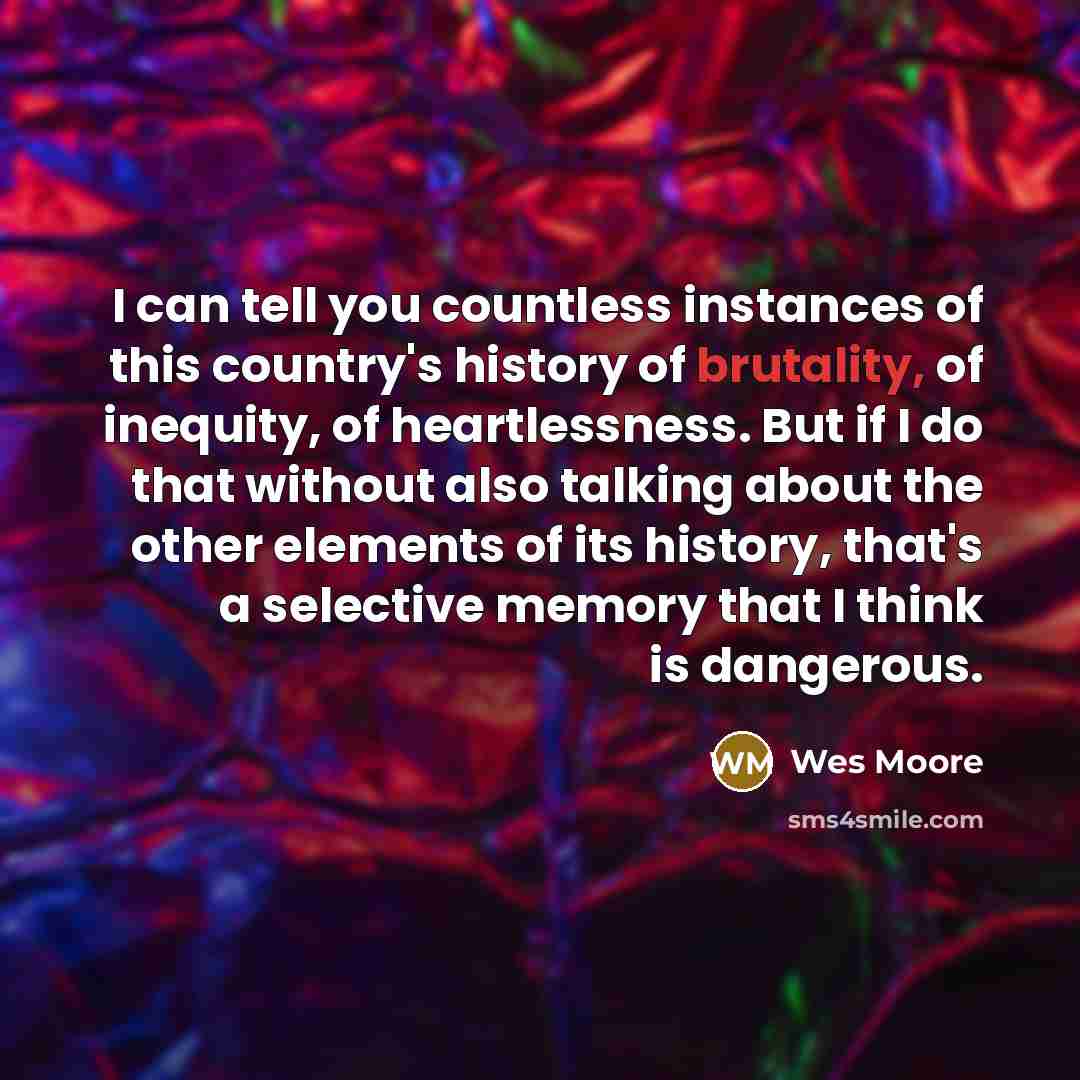 “I can tell you countless instances of this country's history…” quote by Wes Moore