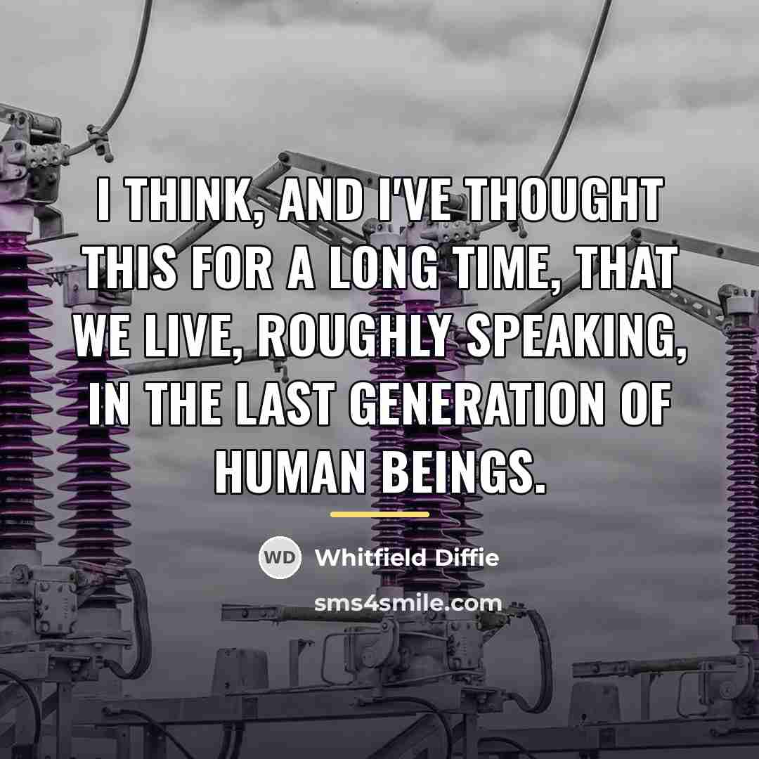 “I think, and I've thought this for a long time,…” quote by Whitfield Diffie