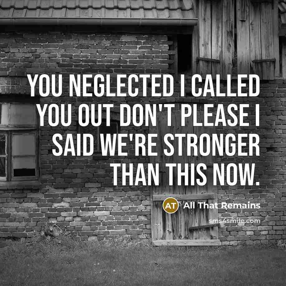 “You neglected I called you out don't please I said…” quote by All That Remains