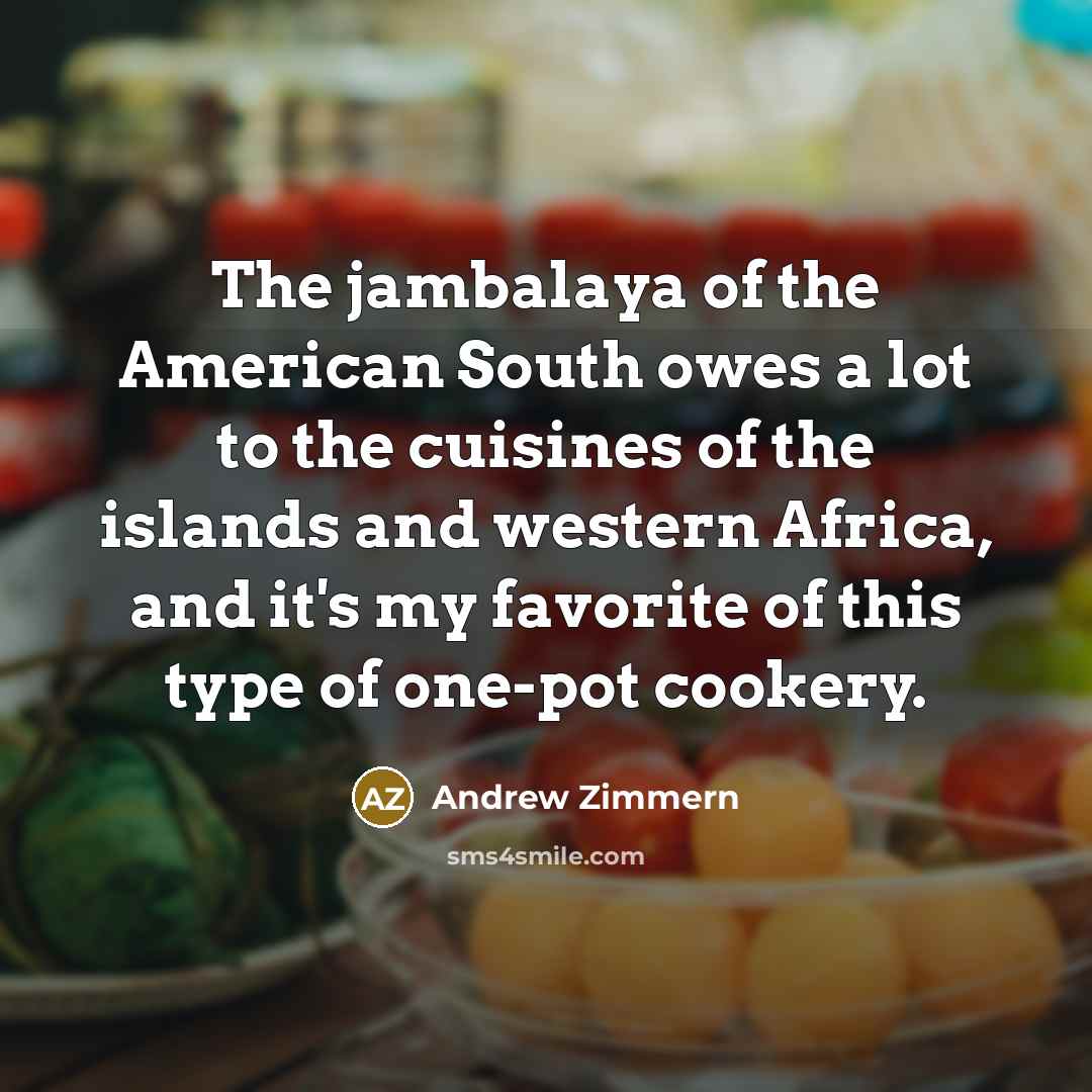 “The jambalaya of the American South owes a lot to…” quote by Andrew Zimmern