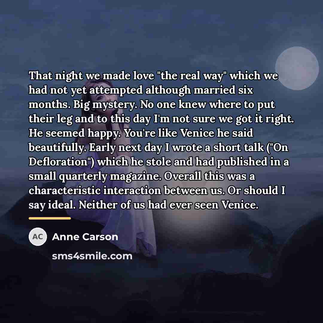 “That night we made love "the real way" which we…” quote by Anne Carson