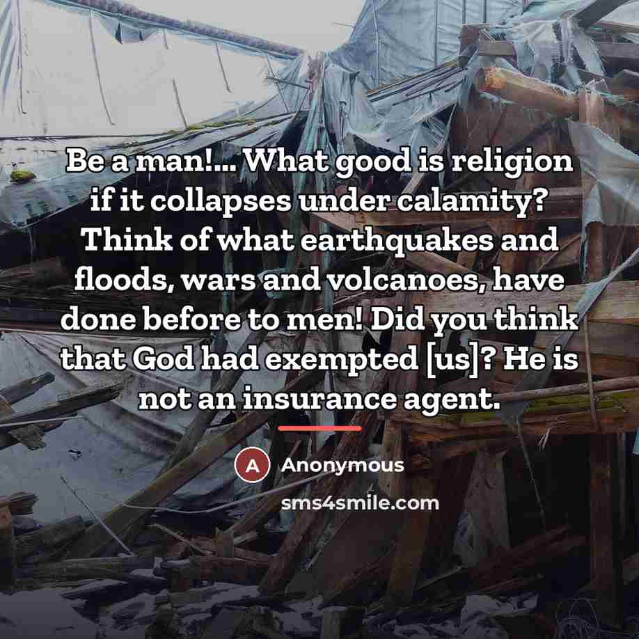“Be a man!... What good is religion if it collapses…” quote by Anonymous