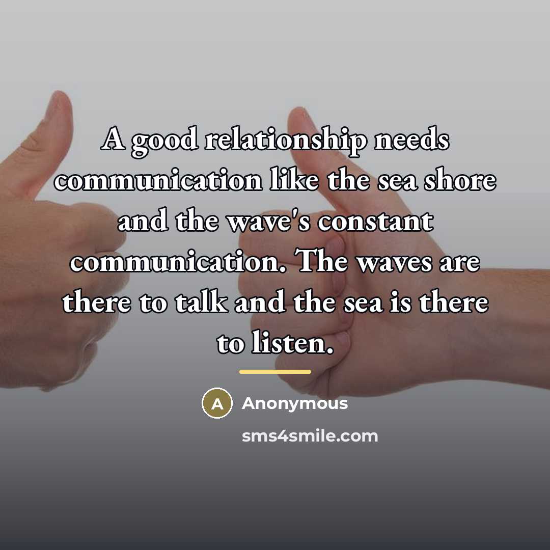 “A good relationship needs communication like the sea shore and…” quote by Anonymous