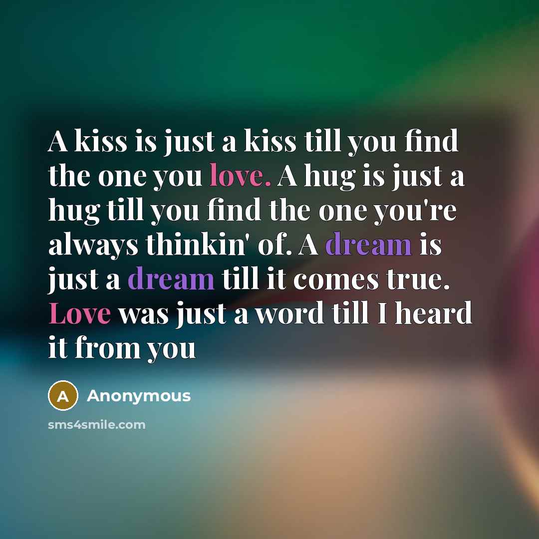 “A kiss is just a kiss till you find the…” quote by Anonymous