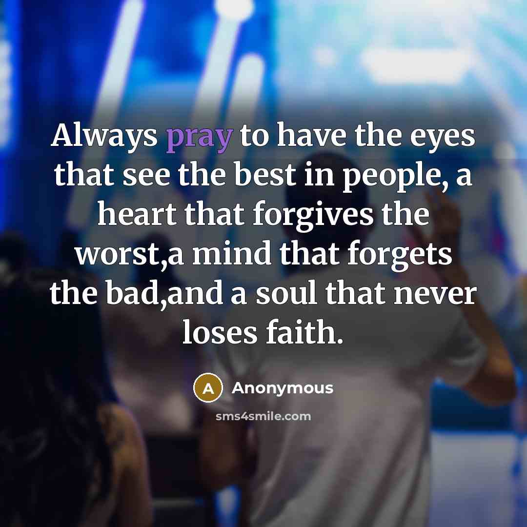 “Always pray to have the eyes that see the best…” quote by Anonymous