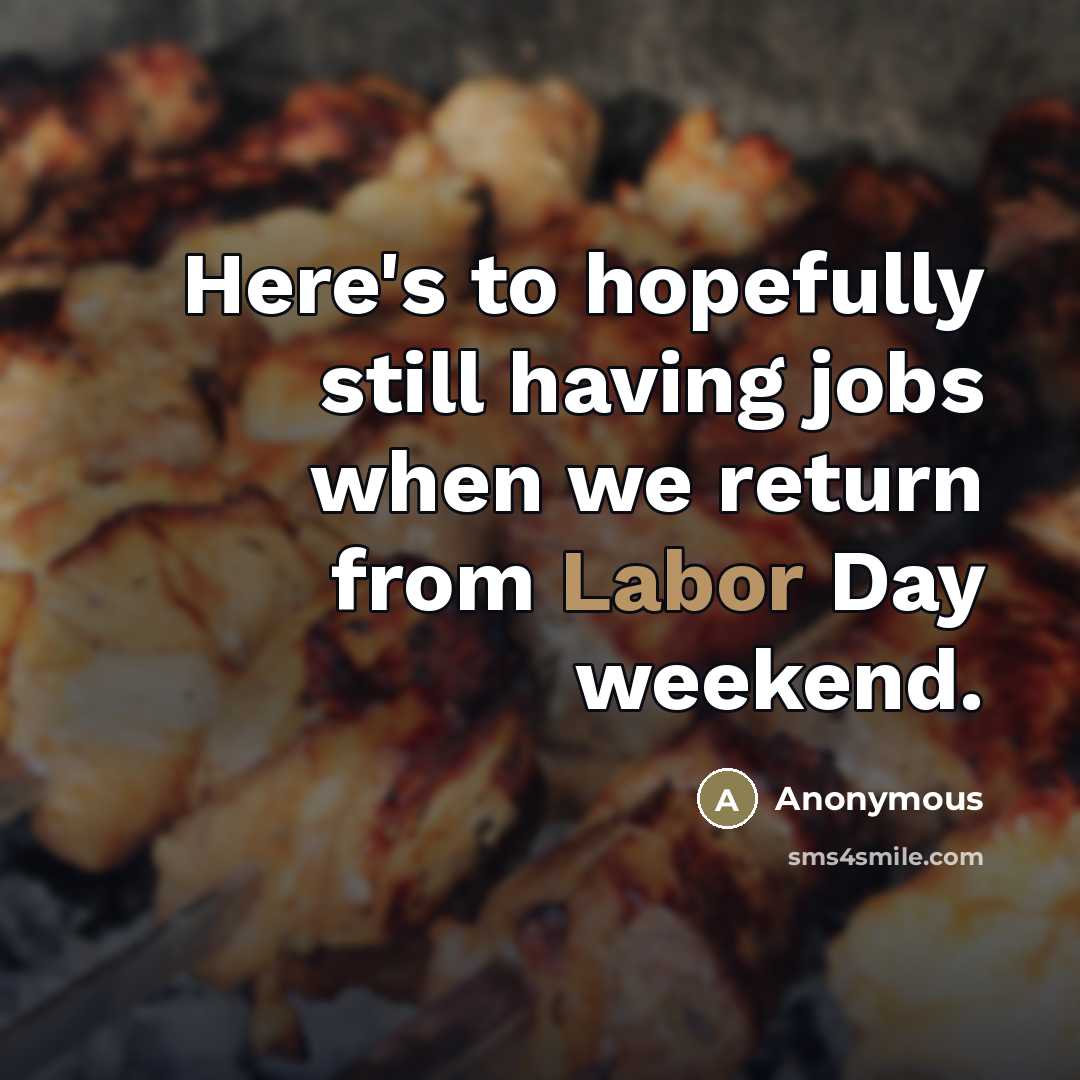 “Here's to hopefully still having jobs when we return from…” quote by Anonymous