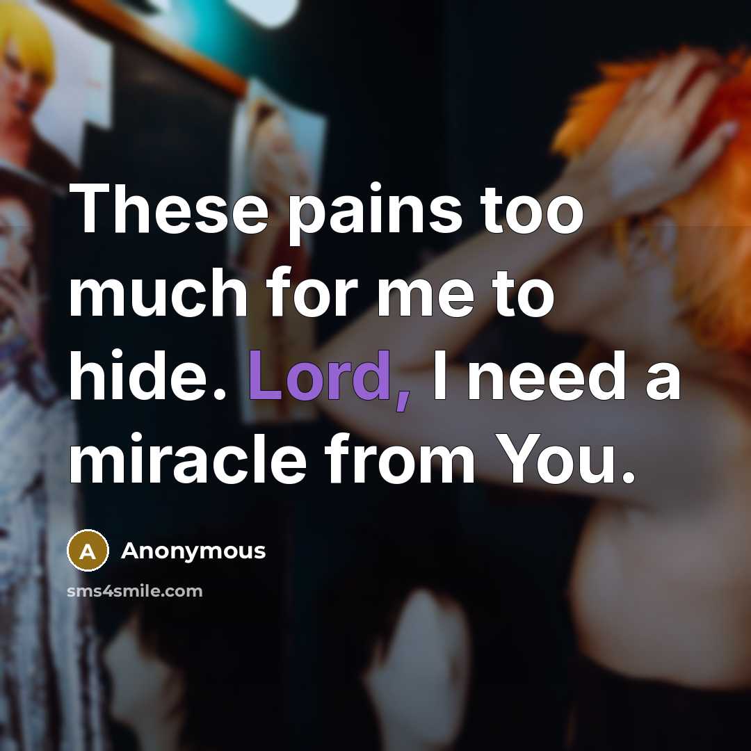 “These pains too much for me to hide. Lord, I…” quote by Anonymous