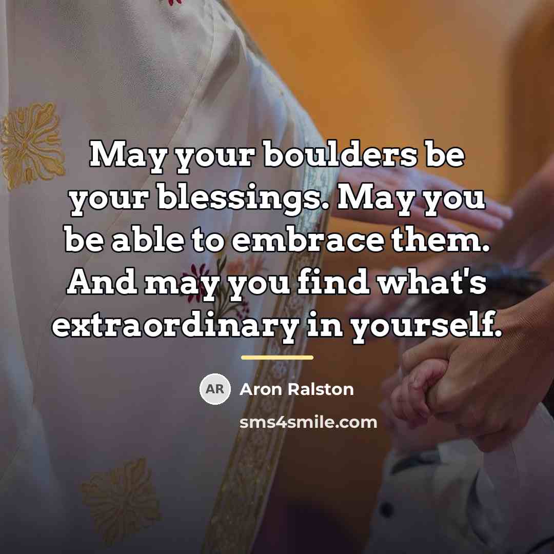 “May your boulders be your blessings. May you be able…” quote by Aron Ralston