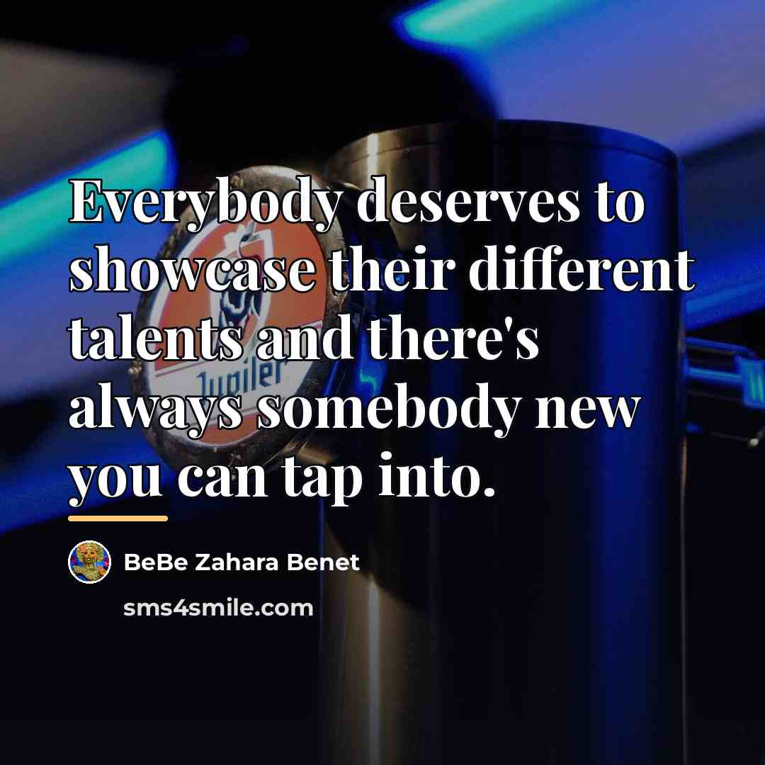 “Everybody deserves to showcase their different talents and there's always…” quote by BeBe Zahara Benet