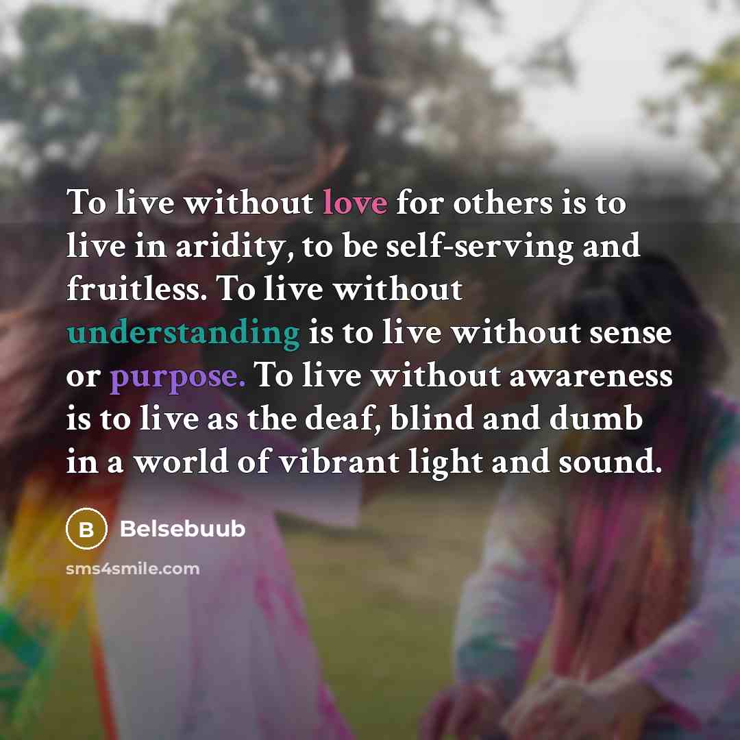 “To live without love for others is to live in…” quote by Belsebuub