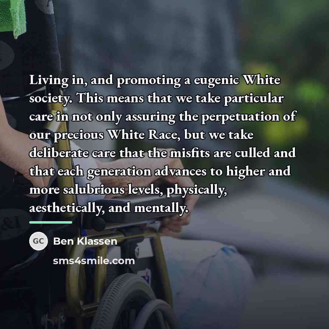 “Living in, and promoting a eugenic White society. This means…” quote by Ben Klassen