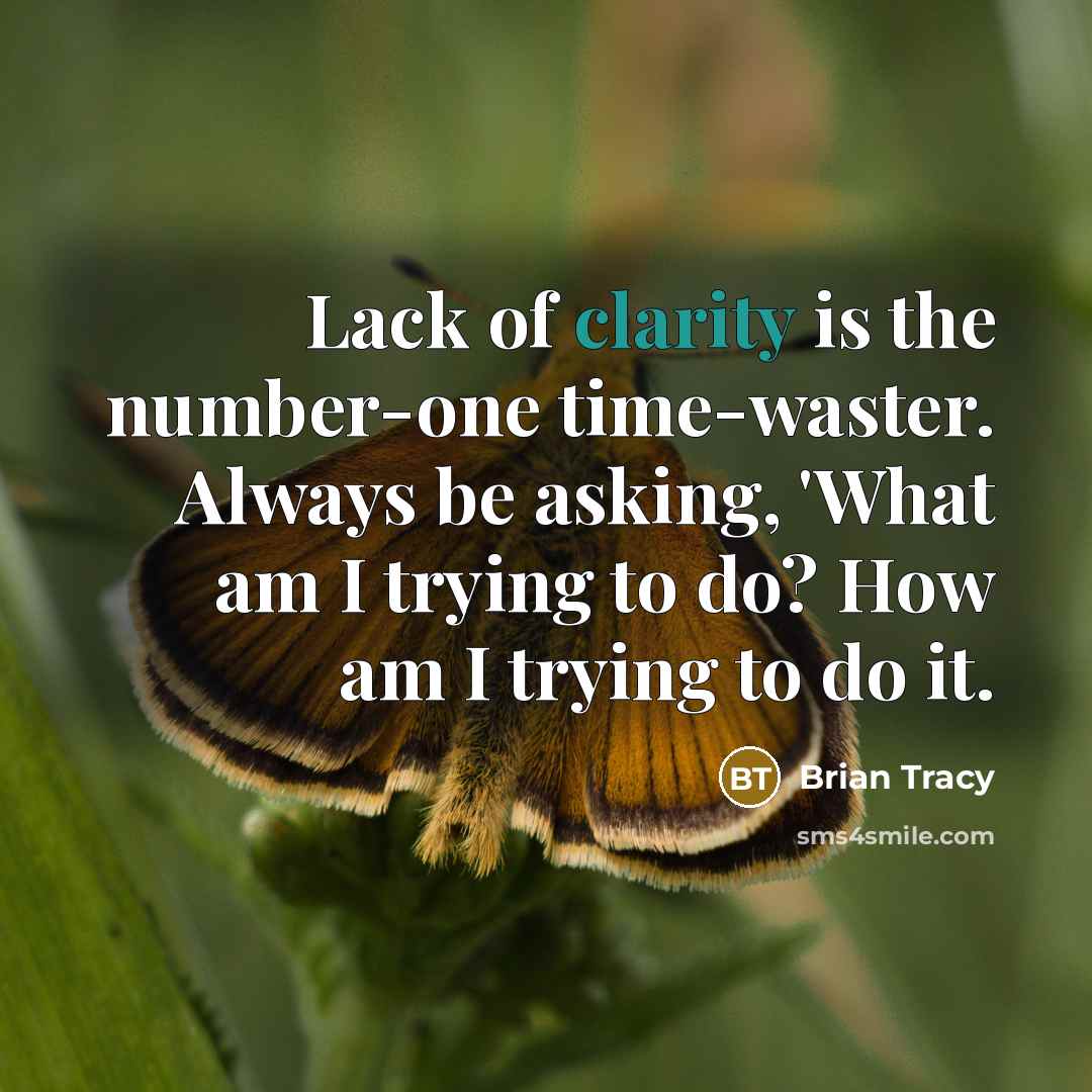 “Lack of clarity is the number-one time-waster. Always be asking,…” quote by Brian Tracy
