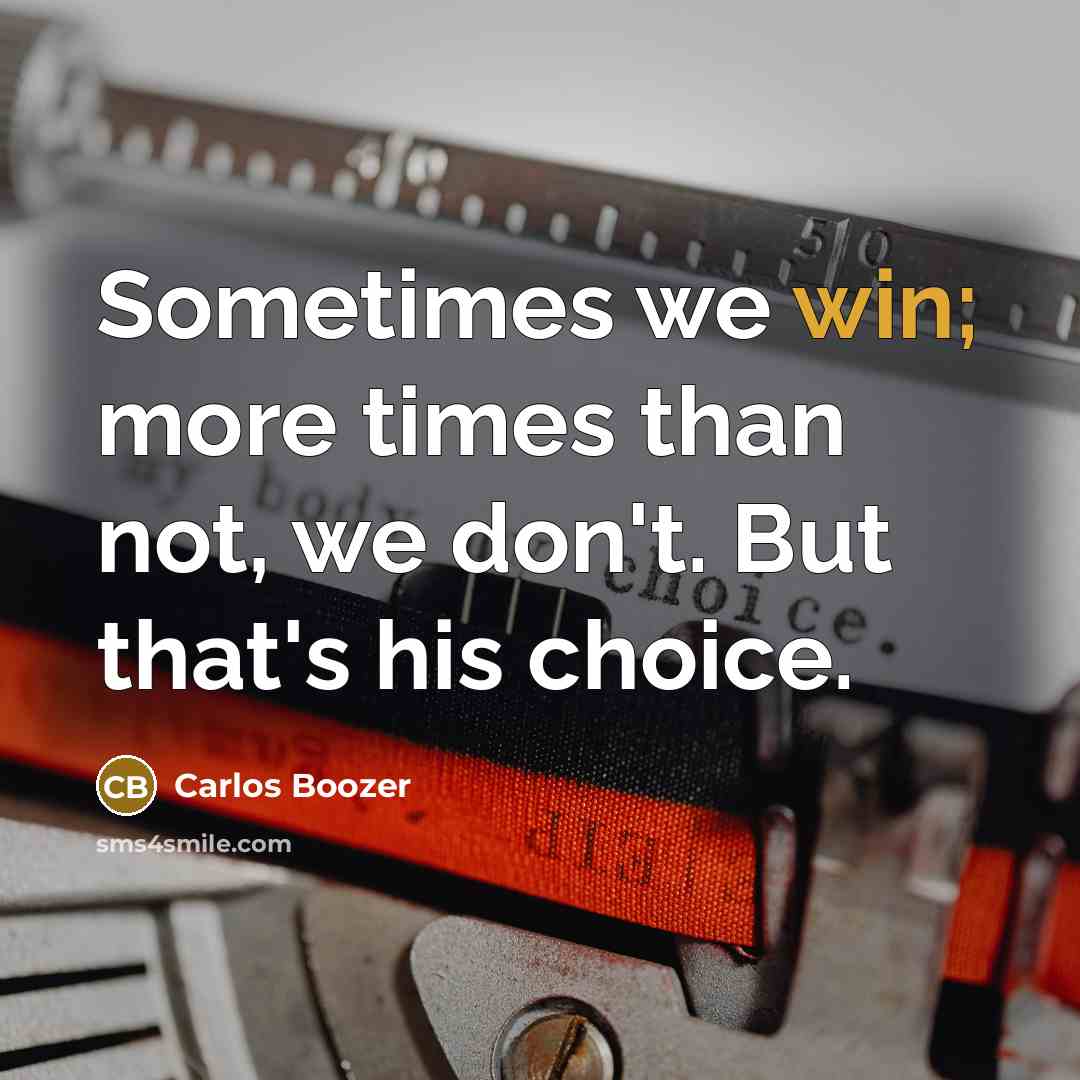 “Sometimes we win; more times than not, we don't. But…” quote by Carlos Boozer