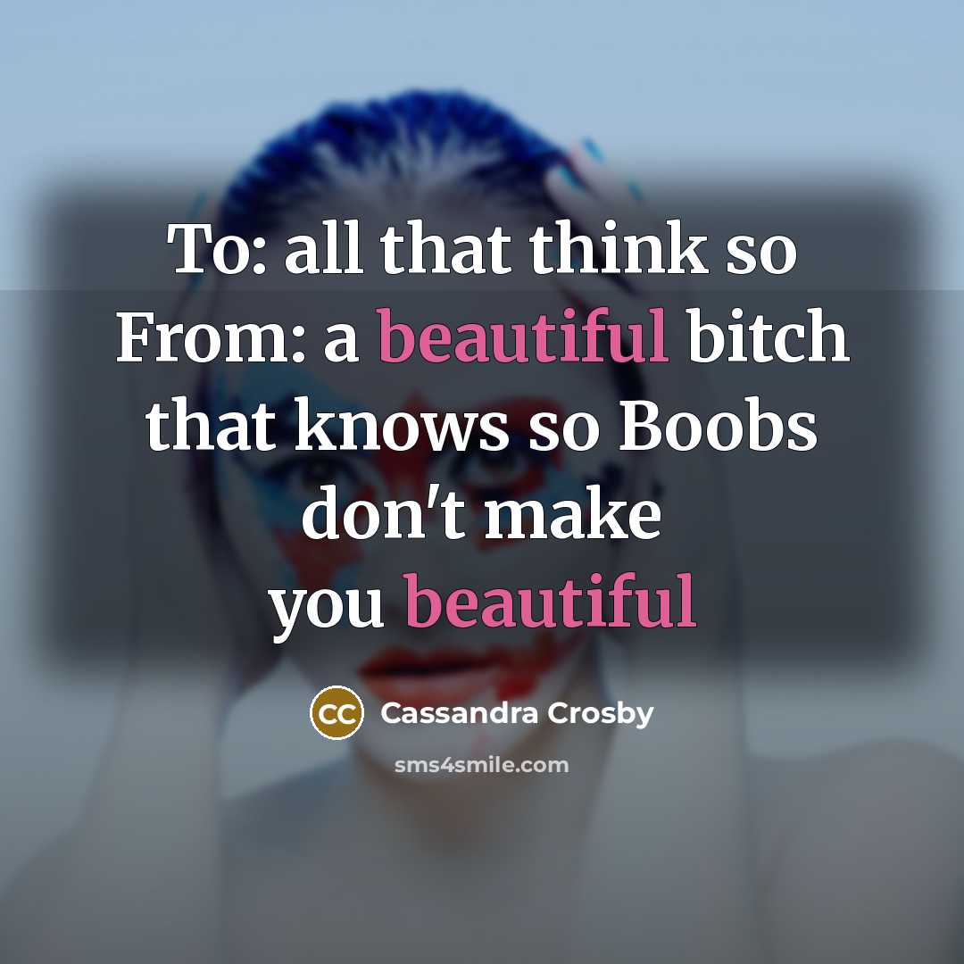 “To: all that think so From: a beautiful bitch that…” quote by Cassandra Crosby
