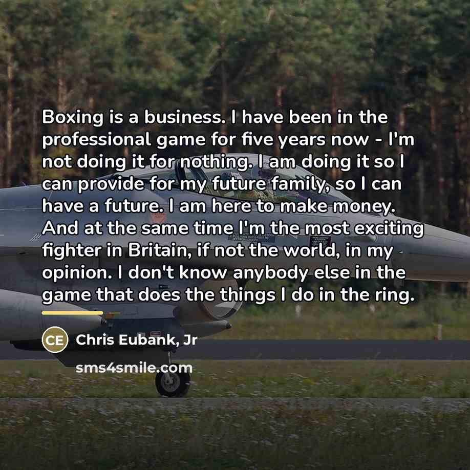 “Boxing is a business. I have been in the professional…” quote by Chris Eubank, Jr