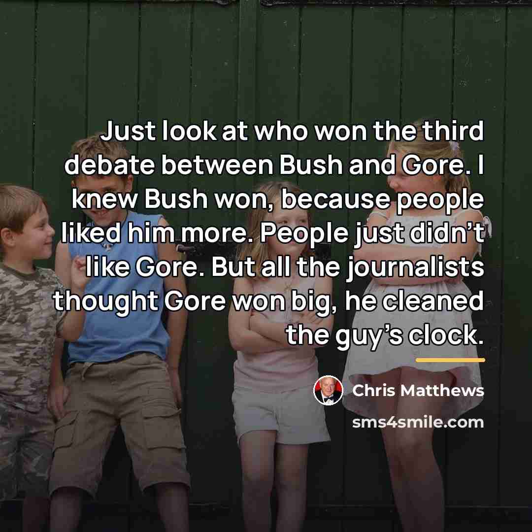 “Just look at who won the third debate between Bush…” quote by Chris Matthews