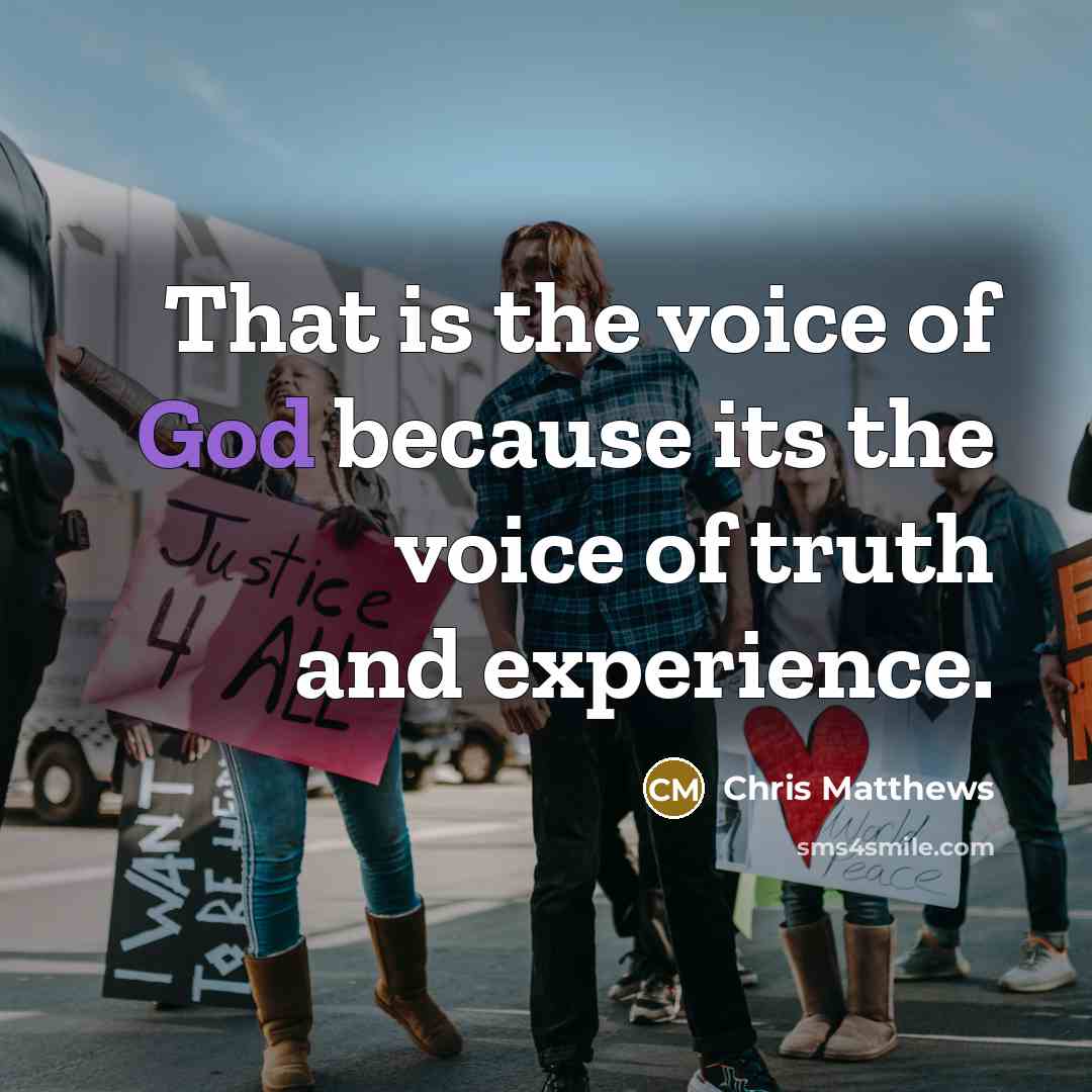 “That is the voice of God because its the voice…” quote by Chris Matthews