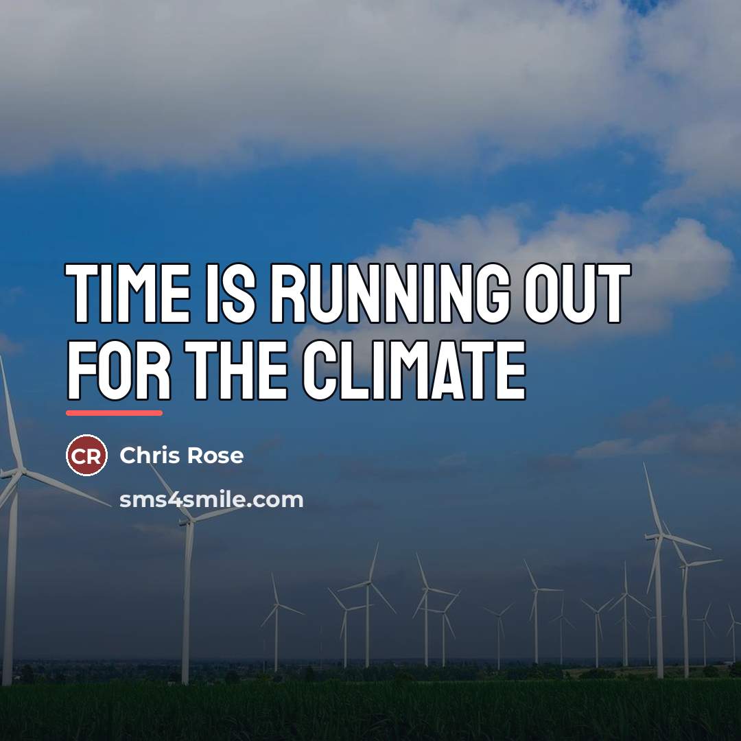 “Time is running out for the climate…” quote by Chris Rose