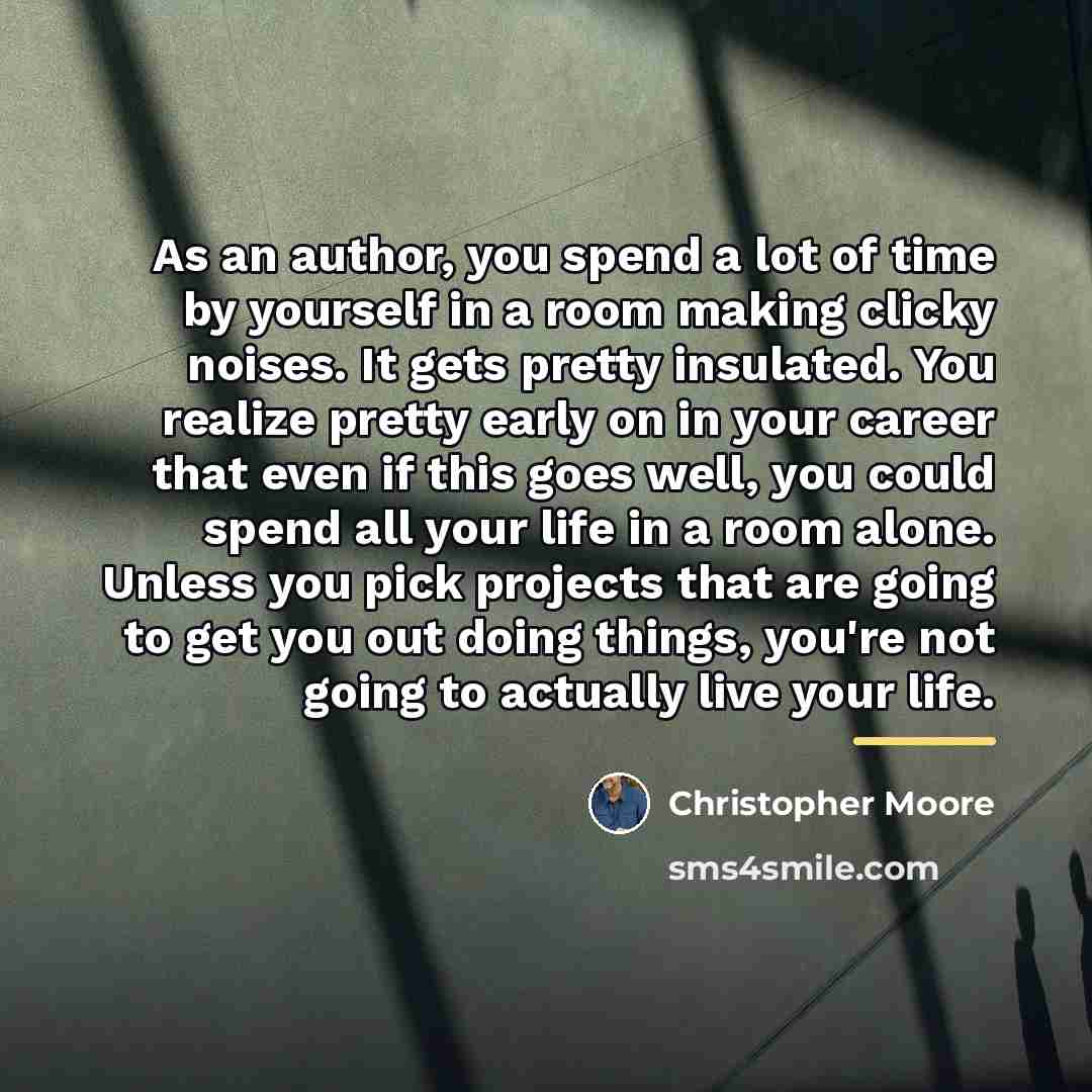 “As an author, you spend a lot of time by…” quote by Christopher Moore