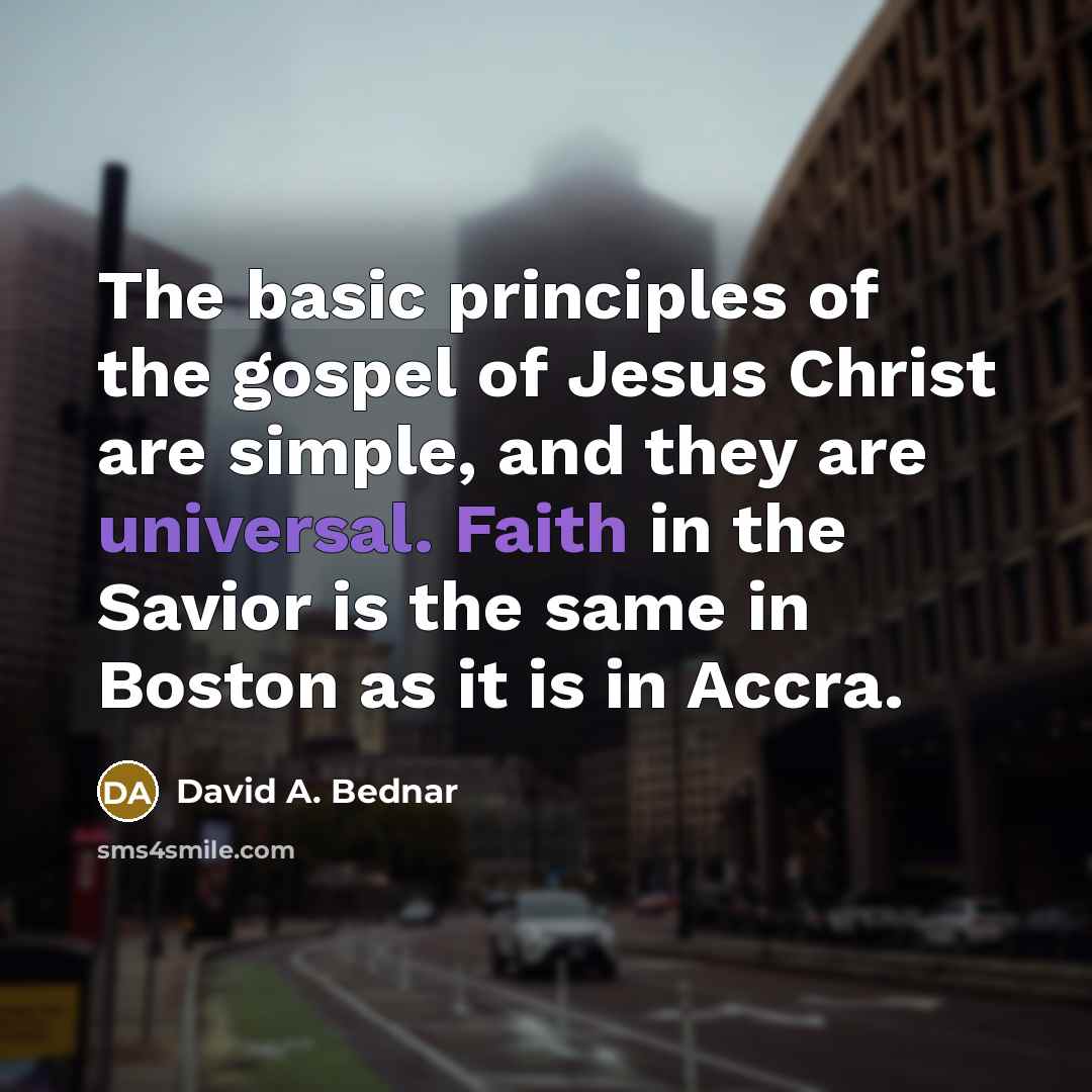 “The basic principles of the gospel of Jesus Christ are…” quote by David A. Bednar